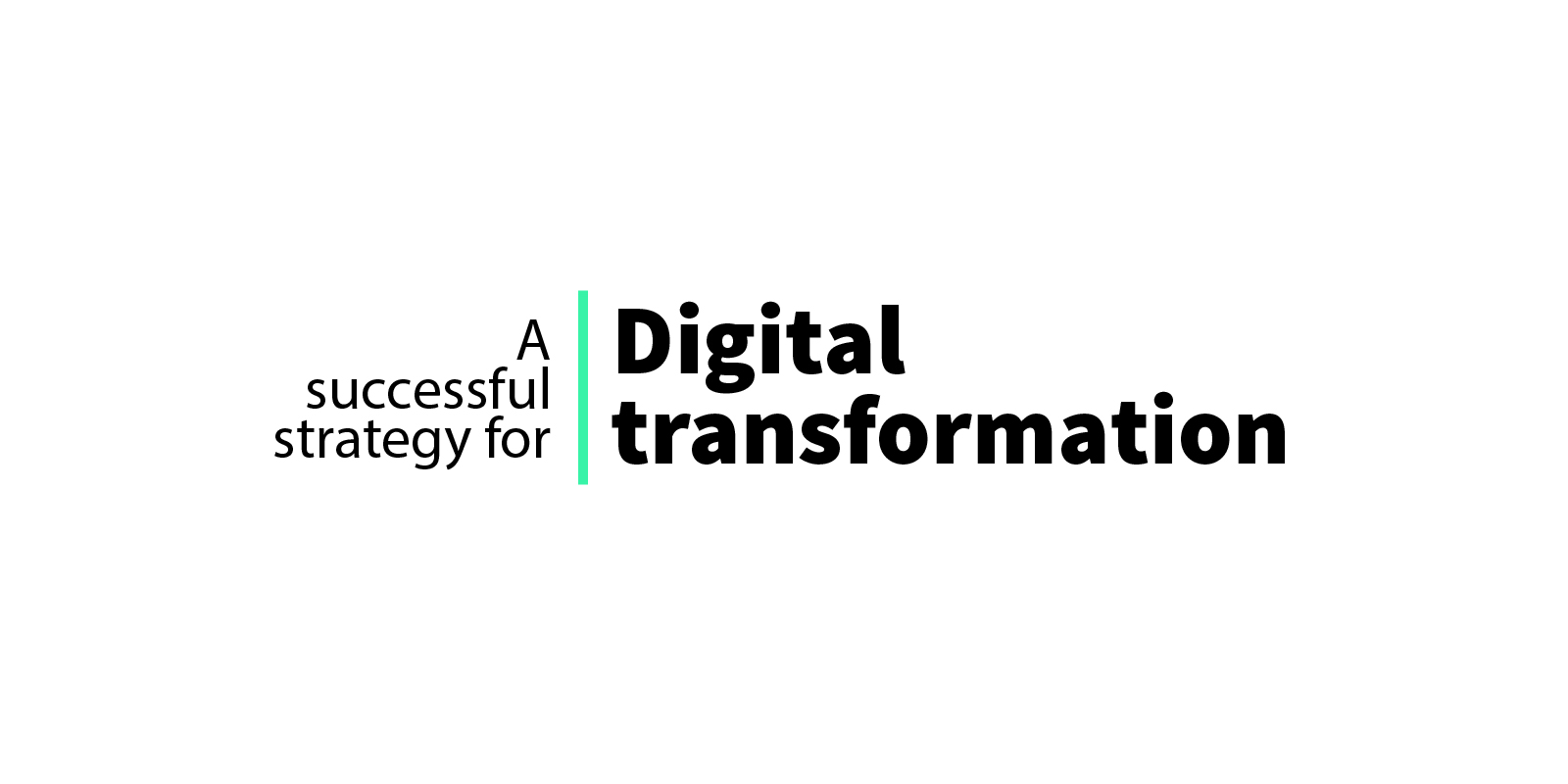 A successful strategy for digital transformation