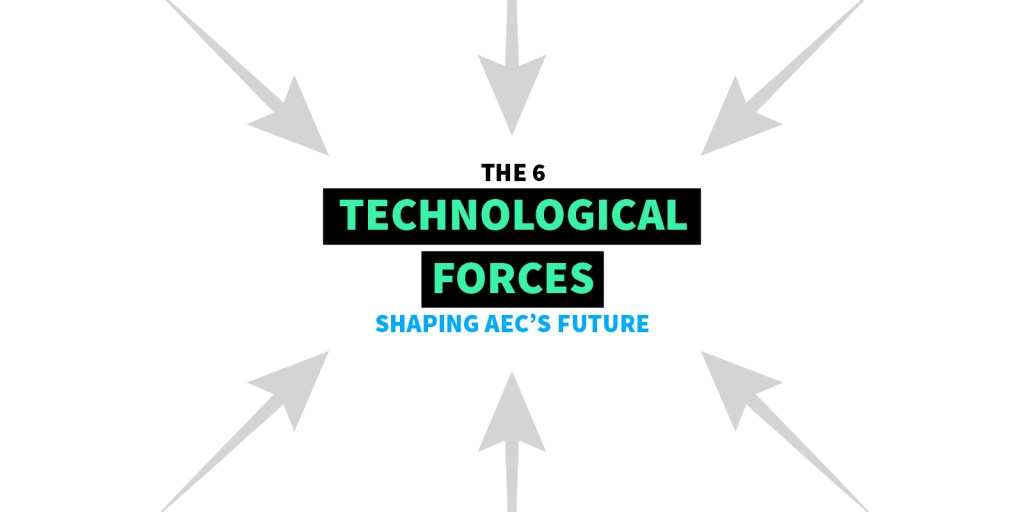 The 6 technological forces shaping AEC's future